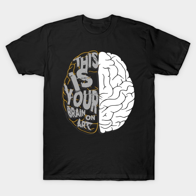 Artistic This Is Your Brain On Art Pun Artists T-Shirt by theperfectpresents